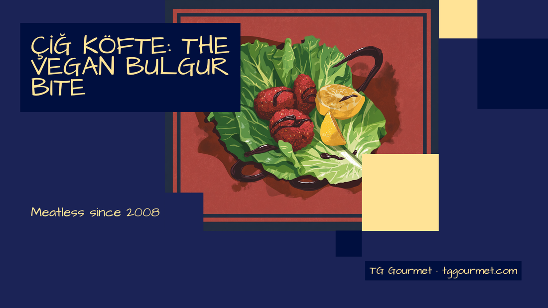 Graphic cover for TG Gourmet blog post "Çiğ Köfte Today" about vegan bulgur bites with isot and pepper paste